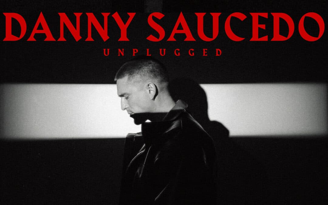 EXTRA KONSERT INSATT OCH FLER BILJETTER SLÄPPTA TILL DANNY SAUCEDOS UNPLUGGED-TURNÉ!